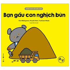 Cùng Chơi Với Gấu Con - Bạn Gấu Con Nghịch Bùn (0-3)