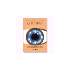 Siêu Ý Thức - Sức Mạnh Dẫn Lối Thành Công