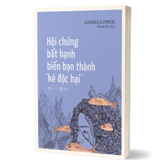 Hội Chứng Bất Hạnh Biến Bạn Thành Kẻ Độc Hại
