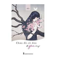 Chưa Đủ Cô Đơn Để Yêu Chăng?