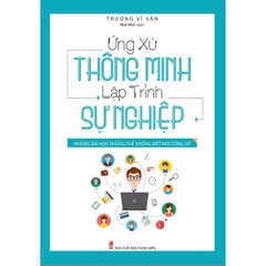 Ứng Xử Thông Minh, Lập Trình Sự Nghiệp (Những Bài Học Không Thể Không Biết Nơi Công Sở)