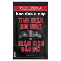 Bán Đảo Ả Rập - Tinh Thần Hồi Giáo Và Thảm Kịch Dầu Mỏ