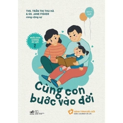 Nuôi Con Không Áp Lực - Cuốn 2: Cùng Con Bước Vào Đời (Bé 0-1 Tuổi)