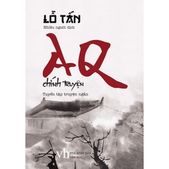 Aq Chính Truyện (Tuyển Tập Truyện Ngắn)