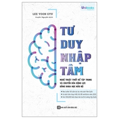 Tư Duy Nhập Tâm - Nghệ Thuật Thiết Kế Tập Trung Và Chuyển Hóa Động Lực Bằng Khoa Học Não Bộ
