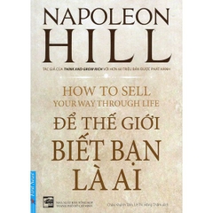 Napoleon Hill - Để Thế Giới Biết Bạn Là Ai
