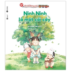 Cùng Bé Lớn Khôn - Ninh Ninh Là Một Cái Cây (3+)