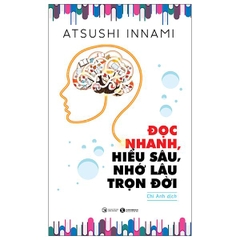 Đọc Nhanh, Hiểu Sâu, Nhớ Lâu Trọn Đời (Tái Bản 2025)