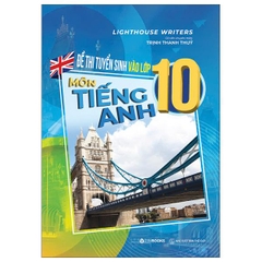 Đề Thi Tuyển Sinh Vào Lớp 10 - Môn Tiếng Anh