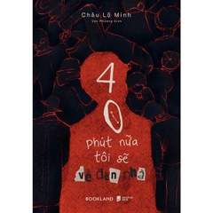 40 Phút Nữa Tôi Sẽ Về Đến Nhà