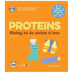 Nhà Sinh Hóa Tương Lai - PRoteins - Những Kẻ Đa Nhiệm Tí Hon