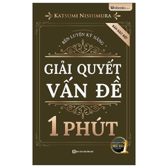 Rèn Luyện Kỹ Năng Giải Quyết Vấn Đề 1 Phút - Bản Đặc Biệt