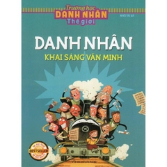 Trường Học Danh Nhân Thế Giới - Danh Nhân Khai Sáng Văn Minh