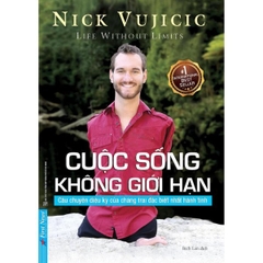 Nick Vujicic - Cuộc Sống Không Giới Hạn (Bìa Mềm)