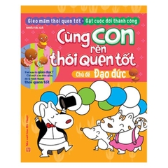 Cùng Con Rèn Thói Quen Tốt - Đạo Đức