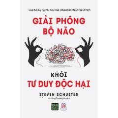 Giải Phóng Bộ Não Khỏi Tư Duy Độc Hại