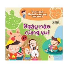 Em Học Cách Quản Lí Cảm Xúc Của Mình: Ngày Nào Cũng Vui