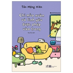 Chỉ Mùa Xuân Và Tình Yêu Được Phép Vào Trong