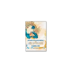 Inner Engineering - Kiến Tạo Bản Thân: Chỉ Dẫn Sống An Vui Của Một Yogi