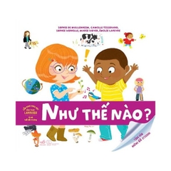 Cẩm Nang Khoa Học Bằng Tranh Larousse - Tò Mò Tuổi Đến Trường: Như Thế Nào?