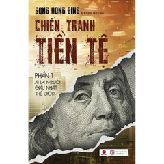 Chiến Tranh Tiền Tệ - Phần 1 - Ai Thực Sự Là Người Giàu Nhất Thế Giới? (Tái bản 2025)