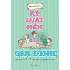 Kỷ Luật Mềm Trong Gia Đình (Tái Bản 2024)
