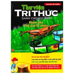 Thư Viện Tri Thức Dành Cho Học Sinh - Khám Phá Thế Giới Tự Nhiên