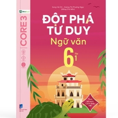 Đột Phá Tư Duy Ngữ Văn 6 Tập 1 (Theo Bộ Sách Cánh Diều)