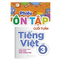 Phiếu Ôn Tập Cuối Tuần Tiếng Việt Lớp 3 - Theo Chương Trình Giáo Dục Phổ Thông Mới