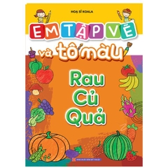 Em Tập Vẽ Và Tô Màu - Rau Củ Quả