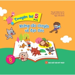 Truyện Kể 5 Phút: Những Câu Chuyện Về Đạo Đức