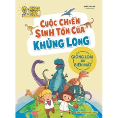 Khoa Học Thú Vị - Cuộc Chiến Sinh Tồn Của Khủng Long - Giống Loài Đã Biến Mất