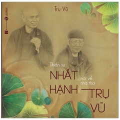 Thiền Sư Thích Nhất Hạnh Nói Về Nhà Thơ Trụ Vũ