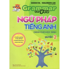 Grammar For You - Ngữ Pháp Tiếng Anh Cho Học Sinh Quyển 2