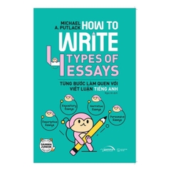 How To Write 4 Types Of Essays - Từng Bước Làm Quen Với Viết Luận Tiếng Anh
