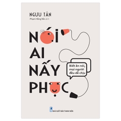 Nói Ai Nấy Phục - Biết Ăn Nói,Mọi Người Đều Dễ Chịu