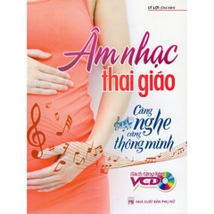 Âm Nhạc Thai Giáo - Càng Nghe Càng Thông Minh