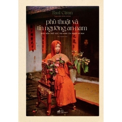 Phù Thuật Và Tín Ngưỡng An Nam (Bìa Cứng)