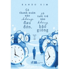 Có Thanh Xuân Nào Không Đau Đớn, Có Tuổi Trẻ Nào Không Bão Giông