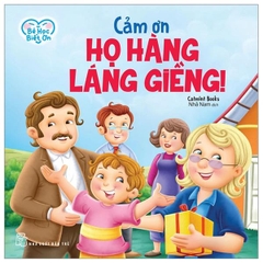 Bé Học Biết Ơn - Cảm Ơn Họ Hàng, Láng Giềng!