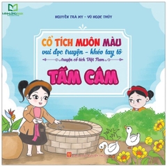 Cổ Tích Muôn Màu - Vui Đọc Truyện, Khéo Tay Tô - Truyện Cổ Tích Việt Nam - Tấm Cám