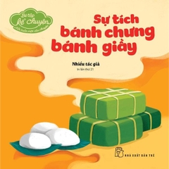 Bé Tập Kể Chuyện - Sự Tích Bánh Chưng Bánh Giầy