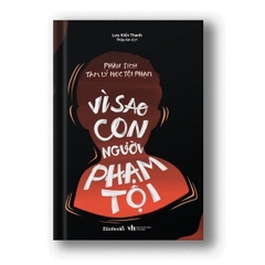 Phân Tích Tâm Lý Học Tội Phạm : Vì Sao Con Người Phạm Tội
