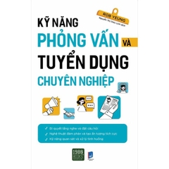 Kỹ Năng Phỏng Vấn Và Tuyển Dụng Chuyên Nghiệp