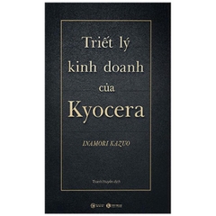 Triết Lý Kinh Doanh Của Kyocera (Tái Bản 2024)