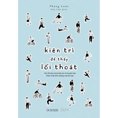 Kiên Trì Để Thấy Lối Thoát