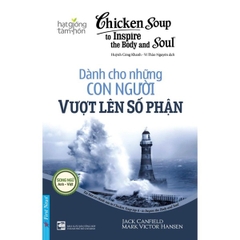 Chicken Soup For The Soul - Dành Cho Những Con Người Vượt Lên Số Phận