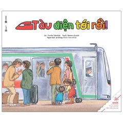Ehon - Thực Phẩm Tâm Hồn Cho Bé - Tàu Điện Tới Rồi