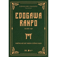 Edogawa Ranpo Tuyển Tập Những Kẻ Sát Nhân Cuồng Loạn (Tái Bản)