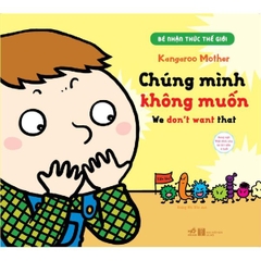 Bé Nhận Thức Thế Giới - Chúng Mình Không Muốn